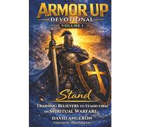 Armor up Devotional: Stand: Training Believers to Stand Firm in Spiritual Warfare (Volume 1) (Armor Up Devotional Series)