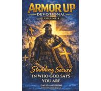 Armor up Devotional: Standing Secure in Who God Says You Are (Volume 4) (Armor Up Devotional Series)