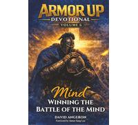 Armor Up Devotional: Winning The Battle Of The Mind (Volume 6) (Armor Up Devotional Series)