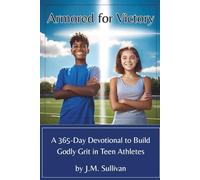 Armored for Victory: A 365-Day Devotional to Build Godly Grit in Teen Athletes