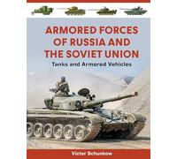 Armored Forces of Russia and the Soviet Union: Tanks and Armored Vehicles (An Illustrated Guide, 1919-2025)