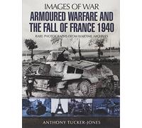 Armoured Warfare and the Fall of France 1940 (Images of War)