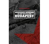 Armoured Warfare in the Battle for Budapest (Softcover)