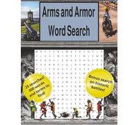 Arms and Armor Word Search: 25 searches on ancient, medieval, and modern weaponry, armor, and more. Includes different cultural weapons. Large print, ... alike. Bonus search on historical battles!