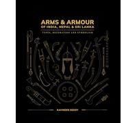 Arms and Armour Of India, Nepal & Sri Lanka:: Types, Decoration and Symbolism