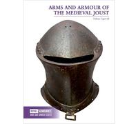Arms and Armour of the Medieval Joust (Arms and Armour Series)