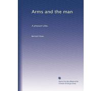 Arms and the man: A pleasant play,: Volume 2