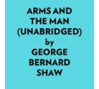 Arms And The Man (Unabridged)