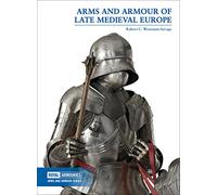 Arms & Armour of Late Medieval Europe (Arms and Armour Series)
