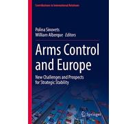 Arms Control and Europe: New Challenges and Prospects for Strategic Stability (Contributions to International Relations)