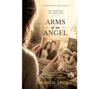 Arms of an Angel: A story of love, loss, forgiveness and unexpected redemption