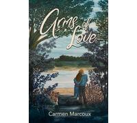 Arms of Love: 1 (Arms of Love Series by Carmen Marcoux)