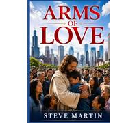 Arms of Love: That’s What It Is All About