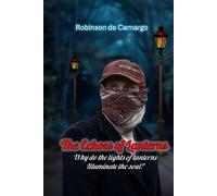ARMSTRONG & DALYON CRIMINAL INVESTIGATIONS - ENGLISH EDITION: THE ECHOES OF LANTERNS - WHY DO THE LIGHTS OF LANTERNS ILLUNINATE THE SOUL?