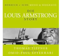 Armstrong, L. / Omid P. Eftekhari - T.Tippner - Die Louis Armstrong Story - Musik & Bio