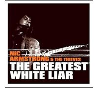 Armstrong, Nic & the Thieves - The Greatest White Liar