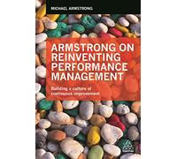 Armstrong on Reinventing Performance Management: Building a Culture of Continuous Improvement