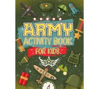 Army Activity Book For Kids: The Perfect Military Activity & Coloring Book | Soldiers, Mazes, Word Search Planes And More!: Over 50 Army Activities To Complete, Ideal For Ages 4,5,6,7,8,9,10, 11,12