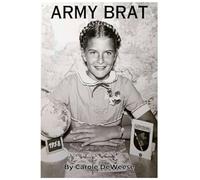 Army Brat: A Memoir of Growing Up in a Military Family