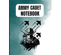 ARMY CADET Notebook: Structured field notes & fitness logs for future soldiers - 140 rugged pages, mission-ready format