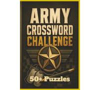 Army Crossword Challenge: Easy-to-Read Military Crossword Puzzles Featuring U.S. Army History, Soldiers, Ranks, Equipment, Heroes, and American Pride ... Veterans, Active Duty, and Military Families