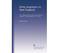 Army engineers in New England: The military and civil work of the Corps of Engineers in New England, 1775-1975