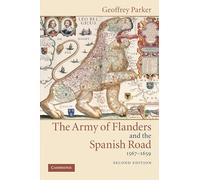 Army Flanders Spanish Road 2ed: The Logistics of Spanish Victory and Defeat in the Low Countries' Wars (Cambridge Studies in Early Modern History)
