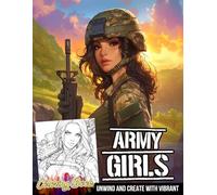 Army Girls Coloring Book: Braveful Soldier Women Coloring Pages Empowering Young Warriors Illustrations for Adults to Color & Relax