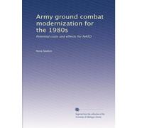 Army Ground Combat Modernization for the 1980s: Potential Costs and Effects for NATO
