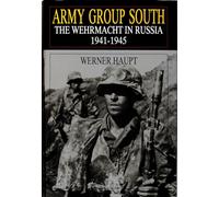 Army Group South: The Wehrmacht in Russia 1941-1945 (Schiffer Military History)