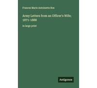 Army Letters from an Officer's Wife; 1871-1888: in large print