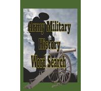 Army Military History Word Search: Easy-to-Read Puzzles Featuring U.S. Army Battles, Soldiers, Heroes, Weapons, Ranks, and Military Traditions | 6X9 ... Brain Games Exploring U.S. Army History