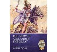 Army of Alexander the Great: 1 (From Alexander to Adrianople 3000 BCE-400 CE)