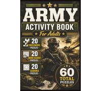 Army Puzzle Book for Adults: Military History, Soldiers, Veterans, Tactical Missions, Military Vehicles, Equipment, Service & Strategy Brain Games: 60 ... Word Searches • 20 Sudoku • Answers • 6 x 9