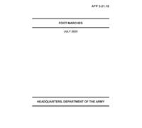 Army Techniques Publication ATP 3-21.18 Foot Marches July 2025