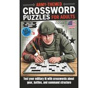 Army-Themed Crossword Puzzles for Adults: 50 Challenging Military Crossword Puzzles for Veterans, History Buffs, and Army Enthusiasts
