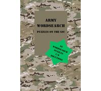 Army Wordsearch: Puzzles on the go! 60 wordsearch puzzles complete with solutions for the military enthusiast.: Inspired by the British Army, designed for veterans, serving soldiers, or cadets... Suitable for all ages!