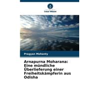 Arnapurna Moharana: Eine mündliche Überlieferung einer Freiheitskämpferin aus Odisha