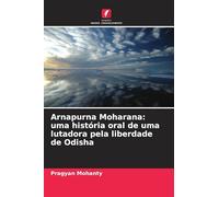 Arnapurna Moharana: uma história oral de uma lutadora pela liberdade de Odisha