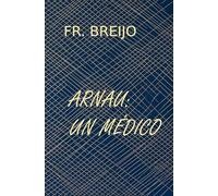 ARNAU: UN MÉDICO: (Arnau de Vilanova) (MEDICINA)