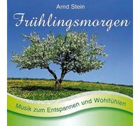 Arnd Stein - Frühlingsmorgen - Sanfte Musik zum Entspannen und Wohlfühlen