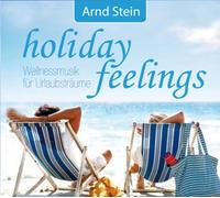 Arnd Stein - Holiday Feelings - Wellnessmusik für Urlaubsträume