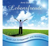 Arnd Stein - Lebensfreude - Sanfte Musik zum Entspannen und Wohlfühlen