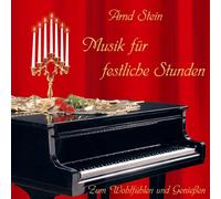 Arnd Stein - Musik für festliche Stunden; Kompositionen zum Wohlfühlen und Genießen