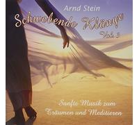 Arnd Stein - Schwebende Klänge Vol. 3; Sanfte Musik zum Träumen und Meditieren