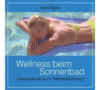 Arnd Stein - Wellness beim Sonnenbad; Urlaubsträume durch Tiefenentspannung