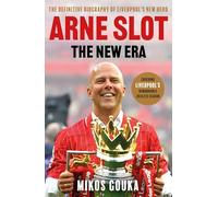 Arne Slot: The New Era: The Definitive Biography of Liverpool’s New Hero