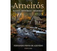 Arneirós - Raízes, Histórias e Memórias