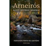 Arneirós - Raízes, Histórias e Memórias