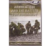 ARNHEM 1944 AND THE BATTLES FOR NORMANDY